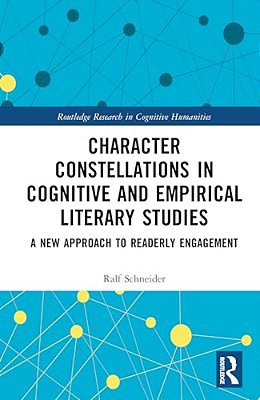 Character Constellations In Cognitive And Empirical Literary Studies: A New Approach To Readerly Engagement-..