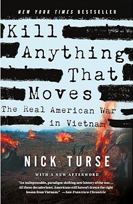Kill Anything That Moves: The Real American War In Vietnam-..