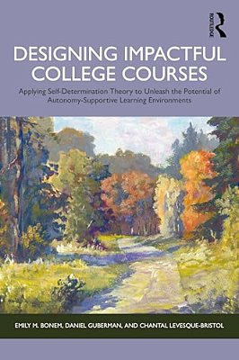 Designing Impactful College Courses: Applying Self-Determination Theory To Unleash The Potential Of Autonomy-Supportive Learning Environments-..