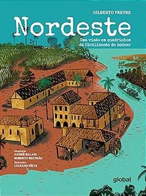 Nordeste: Uma Visão Em Quadrinhos Da Civilização Do Açúcar