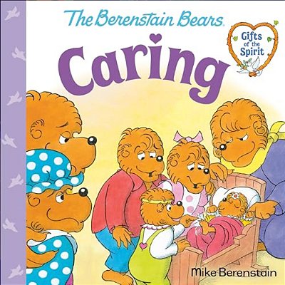 Caring (Berenstain Bears Gifts Of The Spirit)-..