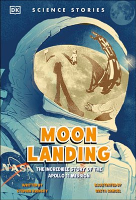 Moon Landing: The Incredible Story Of The Apollo 11 Mission-..