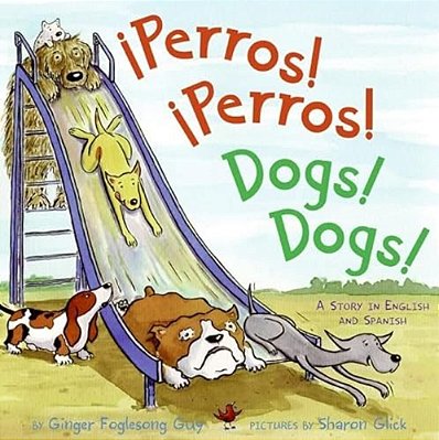Perros! Perros!/Dogs! Dogs!: Bilingual English-Spanish-..