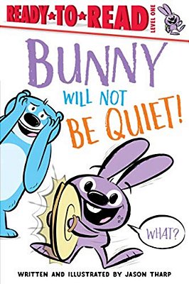 Bunny Will Not Be Quiet!: Ready-To-read Level 1-..