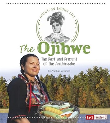The Ojibwe: The Past And Present Of The Anishinaabe-..