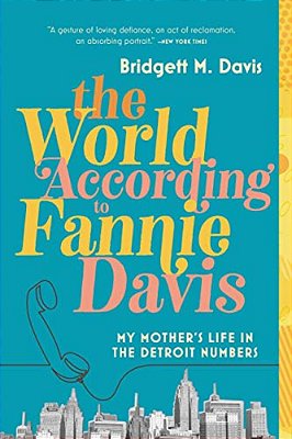 The World According To Fannie Davis: My Mother's Life In The Detroit Numbers-..