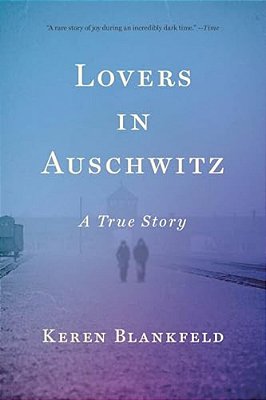 Lovers In Auschwitz: A True Story-..