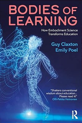 Bodies Of Learning: How Embodiment Science Transforms Education-..