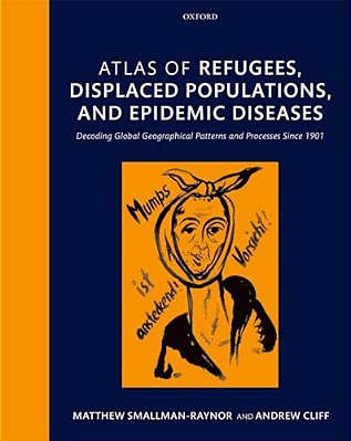 Atlas Of Refugees, Displaced Populations, And Epidemic Diseases-..
