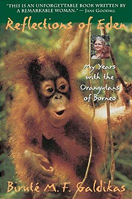 Reflections Of Eden: My Years With The Orangutans Of Borneo-..