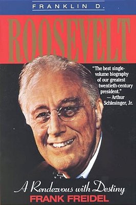 Franklin D. Roosevelt: A Rendezvous With Destiny-..