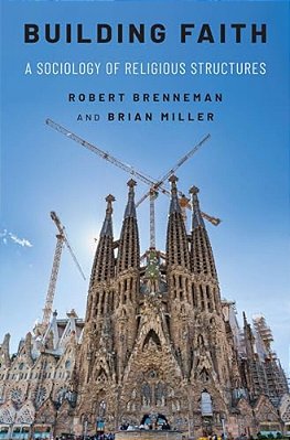 Building Faith: A Sociology Of Religious Structures-..