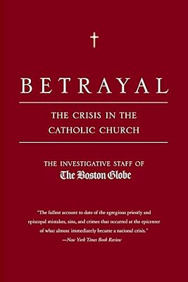 Betrayal: The Crisis In The Catholic Church-..