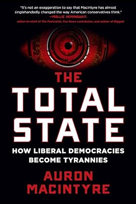 The Total State: How Liberal Democracies Become Tyrannies-..