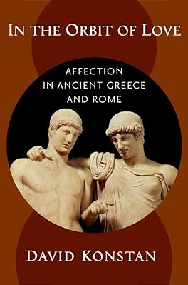 In The Orbit Of Love: Affection In Ancient Greece And Rome-..