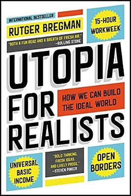 Utopia For Realists: How We Can Build The Ideal World-..