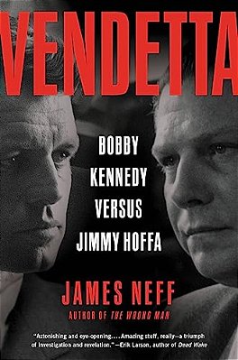 Vendetta: Bobby Kennedy Versus Jimmy Hoffa-..