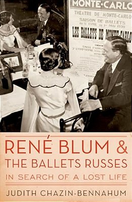 Rene Blum And The Ballets Russes: In Search Of A Lost Life-..