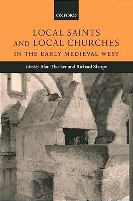 Local Saints And Local Churches In The Early Medieval West-..