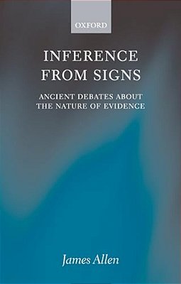 Inference From Signs: Ancient Debates About The Nature Of Evidence-..