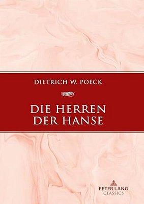 Die Herren Der Hanse; Delegierte Und Netzwerke-..