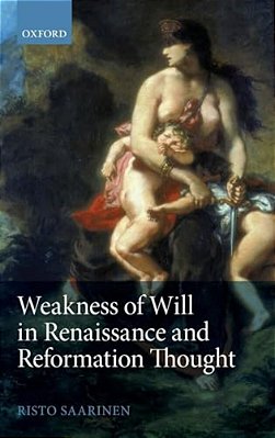 Weakness Of Will In Renaissance And Reformation Thought-..
