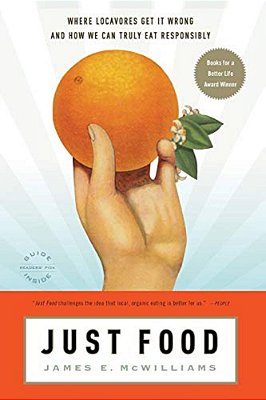 Just Food: Where Locavores Get It Wrong And How We Can Truly Eat Responsibly-..