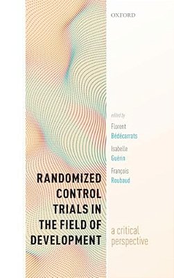 Randomized Control Trials In The Field Of Development: A Critical Perspective-..