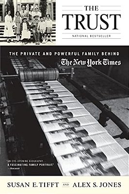 The Trust: The Private And Powerful Family Behind The New York Times-..
