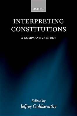 Interpreting Constitutions: A Comparative Study-..