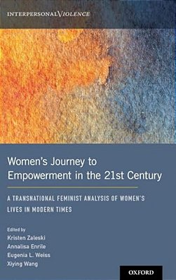 Women's Journey To Empowerment In The 21St Century: A Transnational Feminist Analysis Of Women's Lives In Modern Times-..