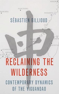 Reclaiming The Wilderness: Contemporary Dynamics Of The Yiguandao-..