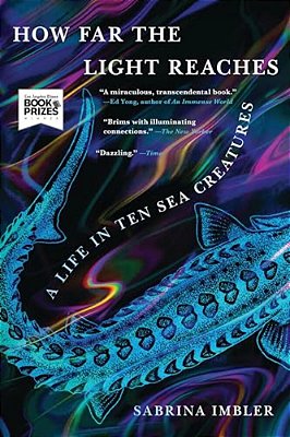 How Far The Light Reaches: A Life In Ten Sea Creatures-..