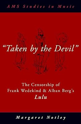 "Taken By The Devil": The Censorship Of Frank Wedekind And Alban Berg's Lulu-..