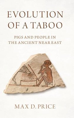 Evolution Of A Taboo: Pigs And People In The Ancient Near East-..