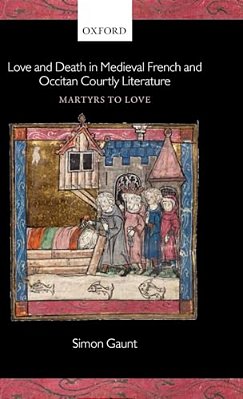 Love And Death In Medieval French And Occitan Courtly Literature: Martyrs To Love-..