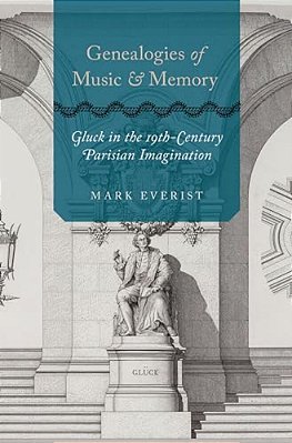 Genealogies Of Music And Memory: Gluck In The 19Th-Century Parisian Imagination-..