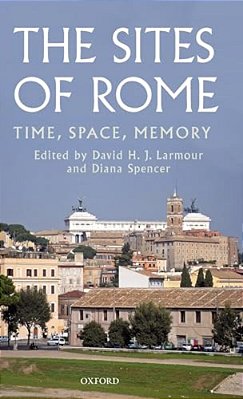 The Sites Of Rome: Time, Space, Memory-..