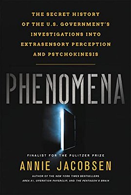 Phenomena: The Secret History Of The U. S. Government's Investigations Into Extrasensory Perception And Psychokinesis-..