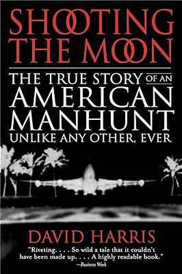 Shooting The Moon: The True Story Of An American Manhunt Unlike Any Other, Ever-..