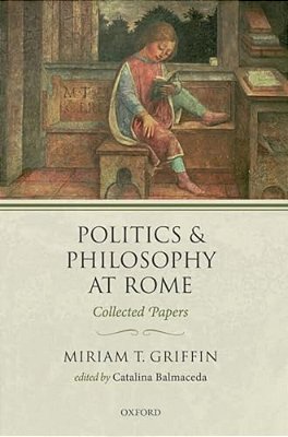 Politics And Philosophy At Rome: Collected Papers-..