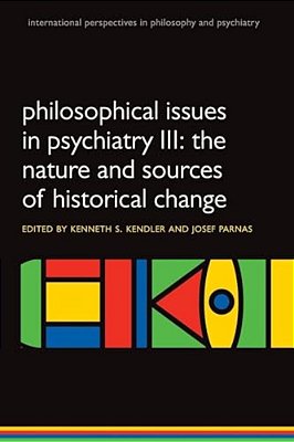 Philosophical Issues In Psychiatry III: The Nature And Sources Of Historical Change-..