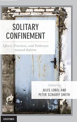 Solitary Confinement: Effects, Practices, And Pathways Toward Reform-..