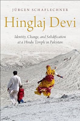 Hinglaj Devi: Identity, Change, And Solidification At A Hindu Temple In Pakistan-..