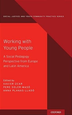 Working With Young People: A Social Pedagogy Perspective From Europe And Latin America-..