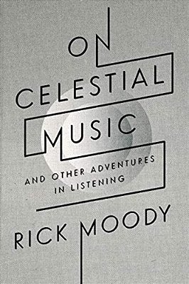 On Celestial Music: And Other Adventures In Listening-..