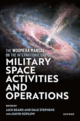 Woomera Manual On The International Law Of Military Space Operations-..