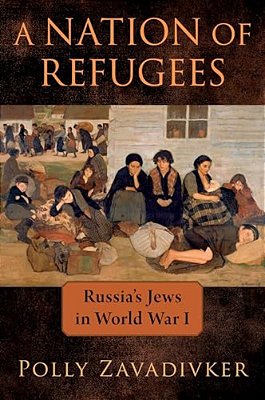 Nation Of Refugees: Russia's Jews In World War I-..