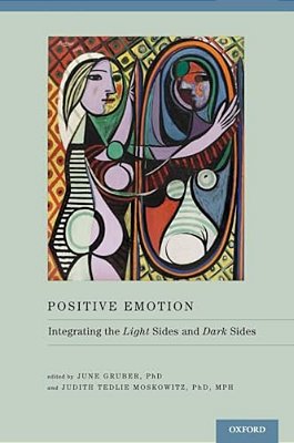 Positive Emotion: Integrating The Light Sides And Dark Sides-..