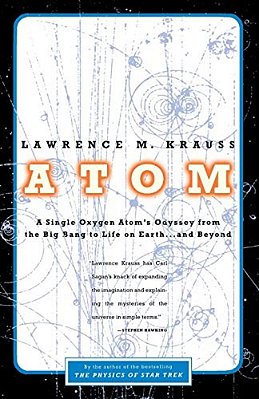 Atom: A Single Oxygen Atom's Odyssey From The Big Bang To Life On Earth... And Beyond-..